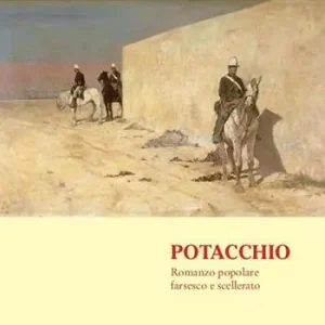 Potacchio. Romanzo popolare scellerato farsesco e scellerato Di Tendenza