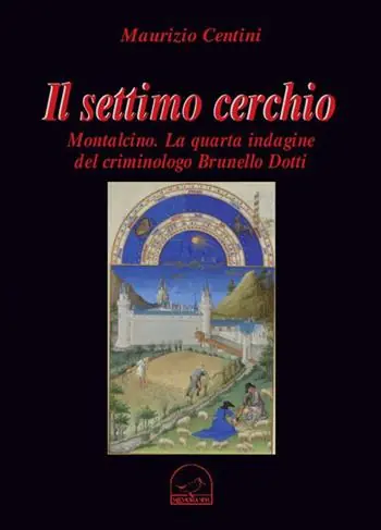 Saldi Il settimo cerchio. Montalcino. La quarta indagine del criminologo Brunello Dotti
