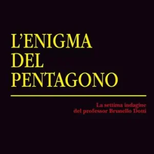 Vendita Finale L‘ enigma del pentagono. La settima indagine del criminologo Brunello Dotti