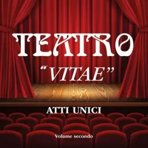 Teatro. Vol. 2 «Vitae». Atto unico. Ultima Occasione