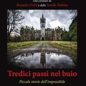 Tredici passi nel buio. Piccole storie dell‘impossibile Esclusivo