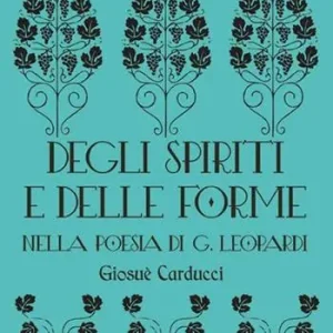 Degli spiriti e delle forme nella poesia di G. Leopardi Reso Gratuito