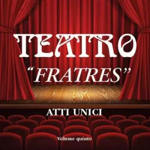A Buon Prezzo Teatro. Vol. 5 «Fratres». Atto unico.