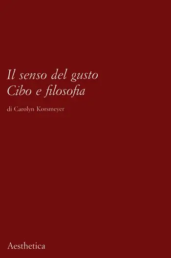 Prezzo Ridotto Il senso del gusto. Cibo e filosofia