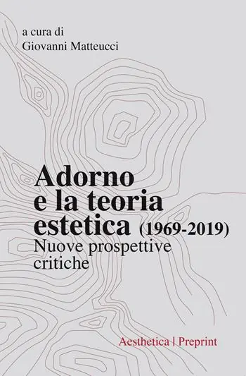 Quantità Limitata Adorno e la teoria estetica (1969-2019). Nuove prospettive critiche