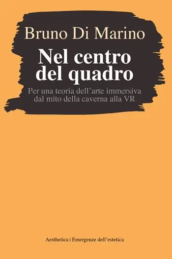 Offerta Limitata Nel centro del quadro. Per una teoria dell‘arte immersiva dal mito della caverna al VR