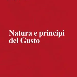 Natura e principi del gusto. Nuova ediz. Esclusivo