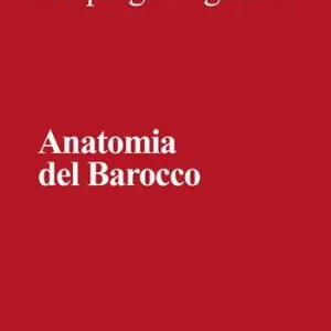 Offerta Lampo Anatomia del Barocco. Nuova ediz.