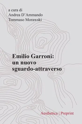 Aesthetica preprint (2022). Vol. 119 Emilio Garroni. Un nuovo sguardo-attraverso Offerta Limitata