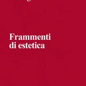 Direttamente Dal Produttore Frammenti di estetica. Nuova ediz.