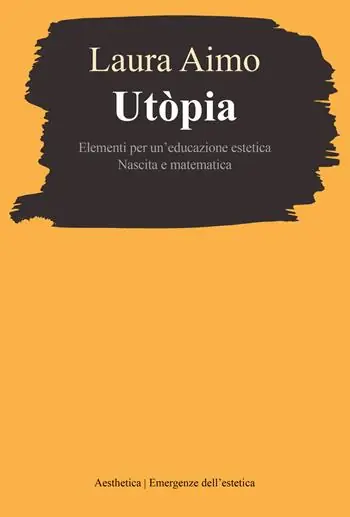Ultima Occasione Utòpia. Elementi per un‘educazione estetica. Nascita e matematica