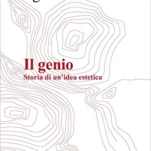 Il genio. Storia di una idea estetica Ultime Pezzi