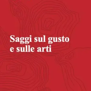 Ultime Pezzi Saggi sul gusto e sulle arti