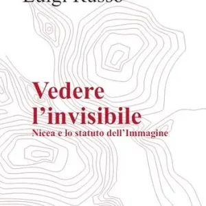 Spedito Oggi Vedere l‘invisibile. Nicea e lo statuto dell‘Immagine