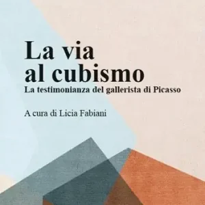 Pagamento Sicuro La via al cubismo. La testimonianza del gallerista di Picasso