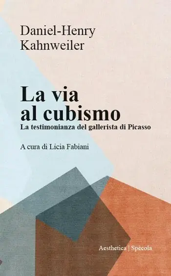 Pagamento Sicuro La via al cubismo. La testimonianza del gallerista di Picasso